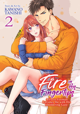 Fire in His Fingertips: A Flirty Fireman Ravishes Me with His Smoldering Gaze Vol. 2 Paperback by Kawano Tanishi