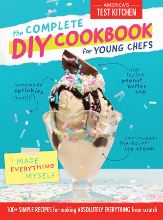 The Complete DIY Cookbook for Young Chefs Hardcover by America's Test Kitchen Kids