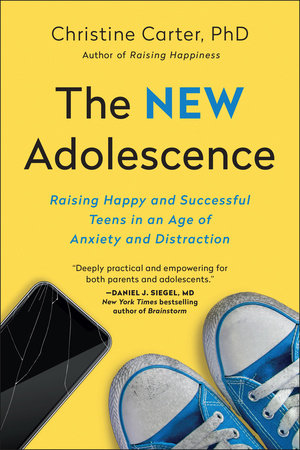 The New Adolescence Paperback by Christine Carter, PhD