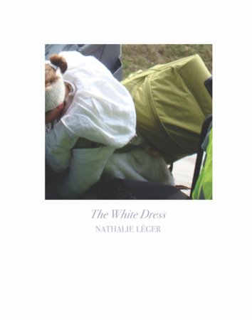 The White Dress Paperback by Nathalie Léger, translated from the French by Natasha Lehrer