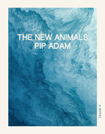 The New Animals Paperback by Pip Adam