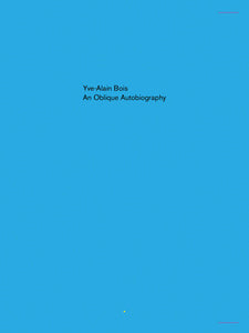 An Oblique Autobiography Paperback by Yve-Alain Bois