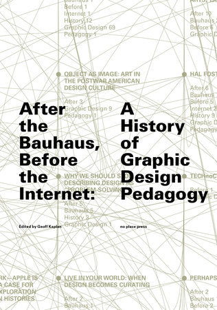 After the Bauhaus, Before the Internet Paperback by edited by Geoff Kaplan