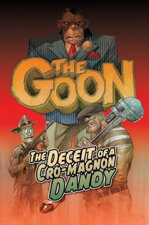The Goon Volume 2: The Deceit of a Cro-Magnon Dandy Paperback by Written by Eric Powell and Tom Sniegoski; illustrated by Brett Parson; cover art by Eric Powell