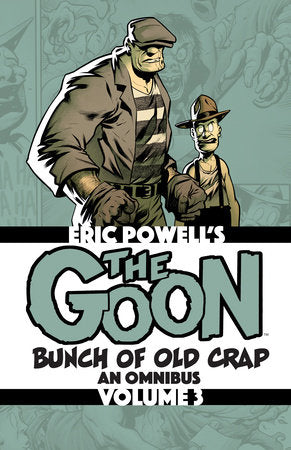 The Goon: Bunch of Old Crap Volume 3: An Omnibus Paperback by Written and illustrated by Eric Powell