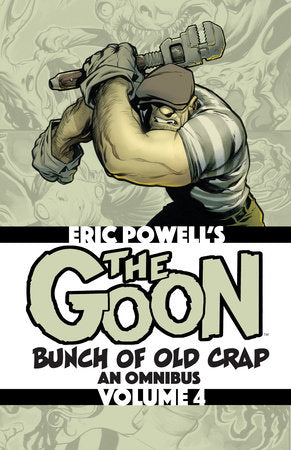 The Goon: Bunch of Old Crap Volume 4: An Omnibus Paperback by Written and illustrated by Eric Powell