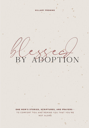 Blessed by Adoption Hardcover by Hillary Froning