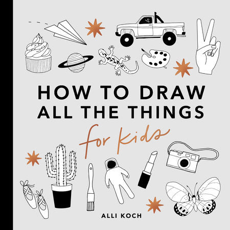 All the Things: How to Draw Books for Kids Paperback by Alli Koch