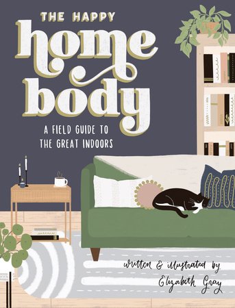 The Happy Homebody Hardcover by Elizabeth Gray