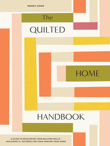 The Quilted Home Handbook Hardcover by Wendy Chow