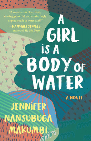 A Girl Is a Body of Water Hardcover by Jennifer Nansubuga Makumbi