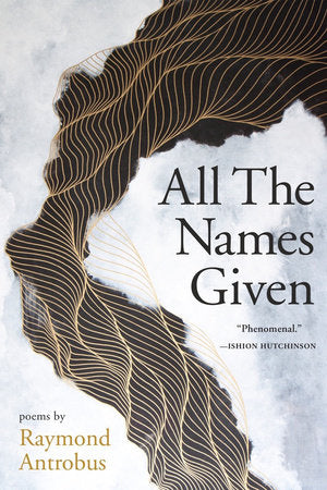 All The Names Given Paperback by Raymond Antrobus