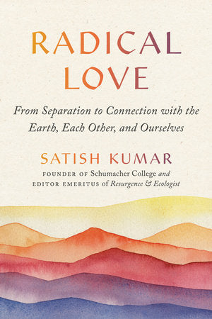 Radical Love Paperback by Satish Kumar