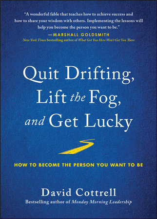 Quit Drifting, Lift the Fog, and Get Lucky Hardcover by David Cottrell