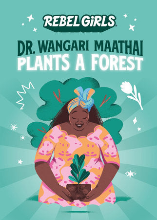 Dr. Wangari Maathai Plants a Forest Paperback by Rebel Girls, Corinne Purtill