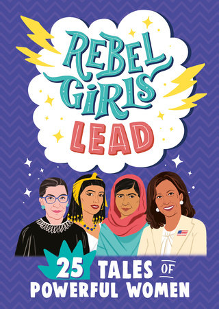 Rebel Girls Lead: 25 Tales of Powerful Women Paperback by Rebel Girls