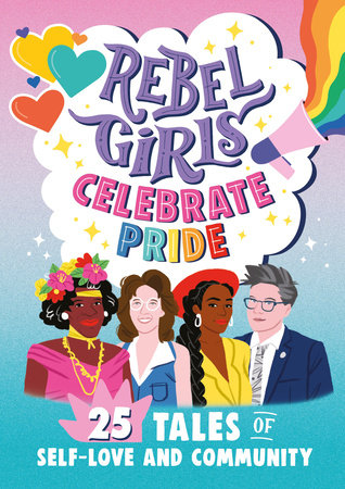 Rebel Girls Celebrate Pride: 25 Tales of Self-Love and Community Paperback by Rebel Girls