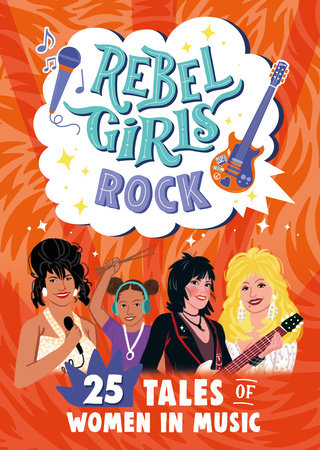 Rebel Girls Rock: 25 Tales of Women in Music Paperback by Rebel Girls