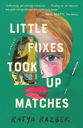 Little Foxes Took Up Matches Hardcover by Katya Kazbek