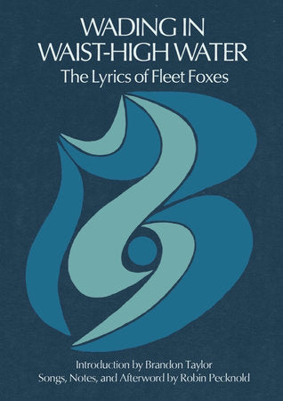 Wading in Waist-High Water Hardcover by Robin Pecknold