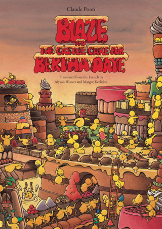 Blaze and the Castle Cake for Bertha Daye Hardcover by Claude Ponti