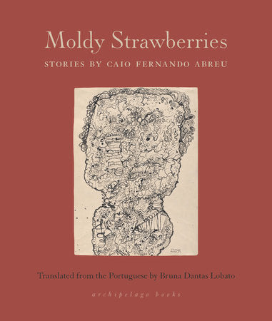 Moldy Strawberries Paperback by Caio Fernando Abreu
