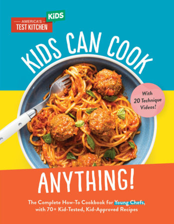 Kids Can Cook Anything! Hardcover by America's Test Kitchen Kids