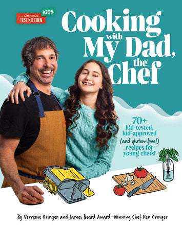 Cooking with My Dad, the Chef: 70+ kid-tested, kid-approved (and gluten-free!) recipes for YOUNG CHEFS! Hardcover by Verveine Oringer