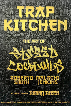 Trap Kitchen: The Art of Street Cocktails Hardcover by Malachi Jenkins