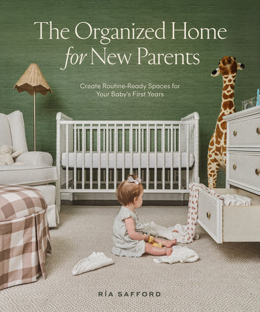 The Organized Home for New Parents Hardcover by Ria Safford