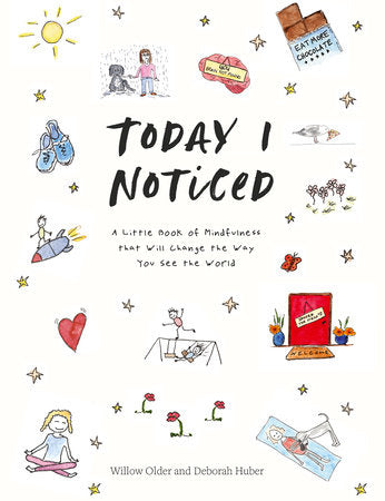 Today I Noticed Hardcover by Willow Older and Deborah Huber