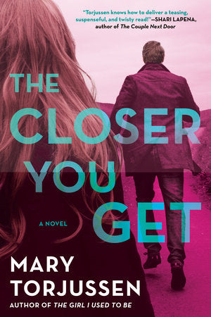 The Closer You Get Paperback by Mary Torjussen