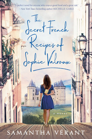 The Secret French Recipes of Sophie Valroux Paperback by Samantha Vérant