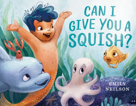 Can I Give You a Squish? Hardcover by Emily Neilson