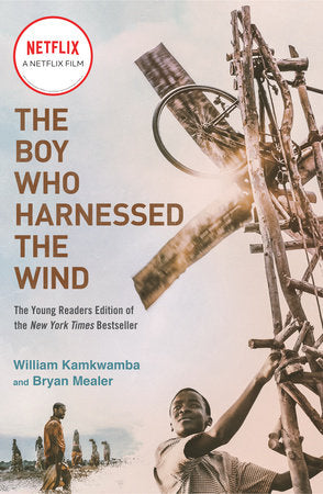 The Boy Who Harnessed the Wind (Movie Tie-in Edition) Paperback by William Kamkwamba and Bryan Mealer; Illustrated by Anna Hymas