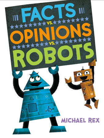 Facts vs. Opinions vs. Robots Hardcover by Michael Rex