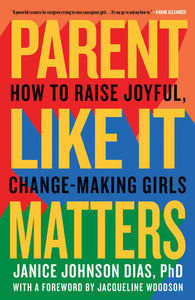 Parent Like It Matters Paperback by Janice Johnson Dias, PhD