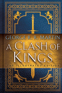 A Clash of Kings: The Illustrated Edition Hardcover by George R. R. Martin