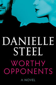 Worthy Opponents: A Novel Hardcover by Danielle Steel