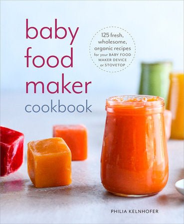 Baby Food Maker Cookbook Paperback by Philia Kelnhofer