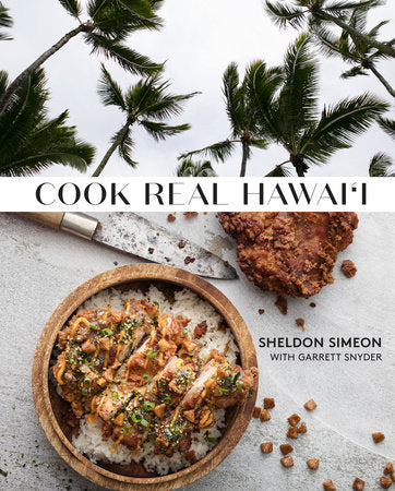Cook Real Hawai'i Hardcover by Sheldon Simeon with Garrett Snyder