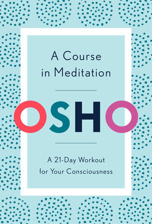 A Course in Meditation Paperback by Osho