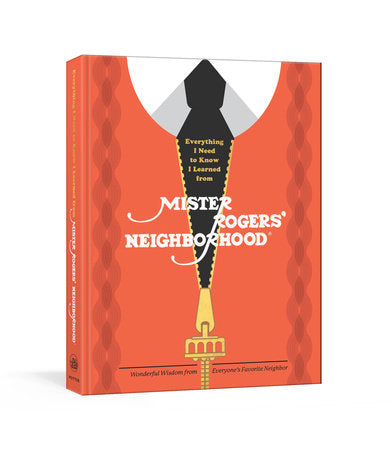 Everything I Need to Know I Learned from Mister Rogers' Neighborhood Hardcover by Melissa Wagner and Fred Rogers Productions