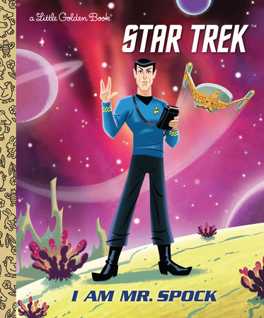 I Am Mr. Spock (Star Trek) Hardcover by Elizabeth Schaefer; illustrated by Ethen Beavers