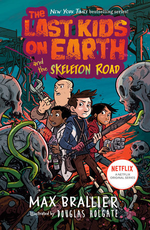 The Last Kids on Earth and the Skeleton Road Hardcover by Max Brallier; Illustrated by Douglas Holgate