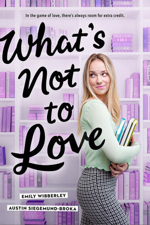 What's Not to Love Paperback by Emily Wibberley and Austin Siegemund-Broka