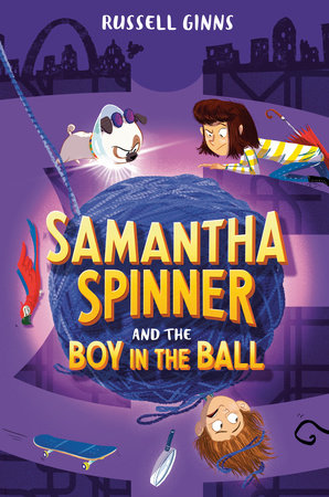 Samantha Spinner and the Boy in the Ball Paperback by Russell Ginns