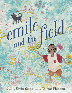 Emile and the Field Hardcover by Kevin Young; illustrated by Chioma Ebinama