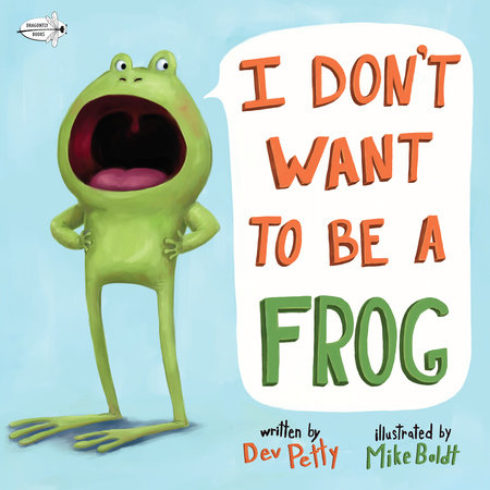 I Don't Want to Be a Frog Paperback by Dev Petty; illustrated by Mike Boldt