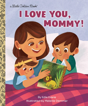 I Love You, Mommy! Hardcover by Edie Evans; illustrated by Melanie Demmer